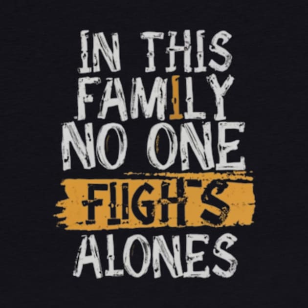 In this family no one fights alone by TshirtMA